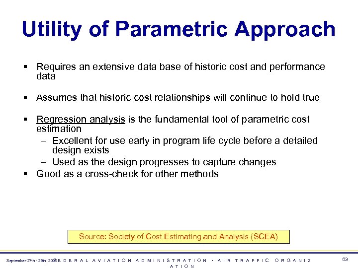 Utility of Parametric Approach § Requires an extensive data base of historic cost and