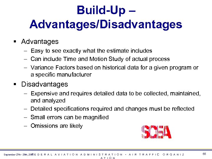 Build-Up – Advantages/Disadvantages § Advantages – Easy to see exactly what the estimate includes