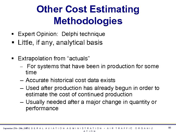 Other Cost Estimating Methodologies § Expert Opinion: Delphi technique § Little, if any, analytical