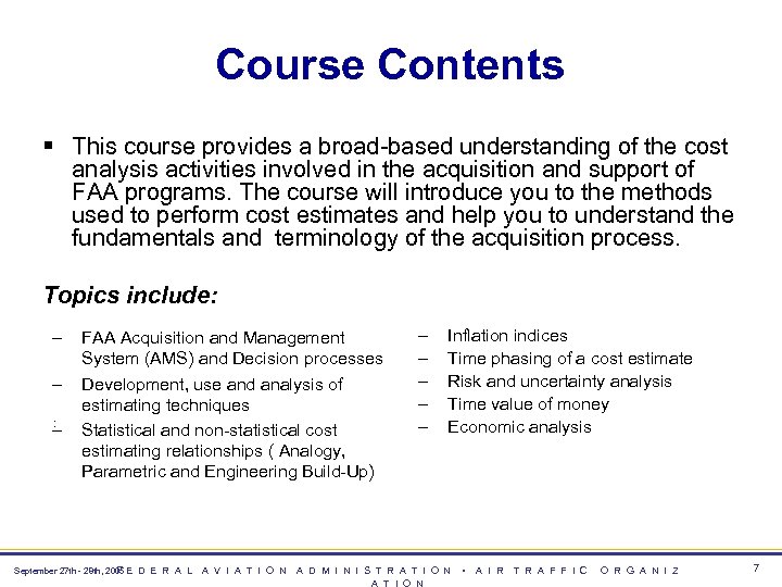 Course Contents § This course provides a broad-based understanding of the cost analysis activities