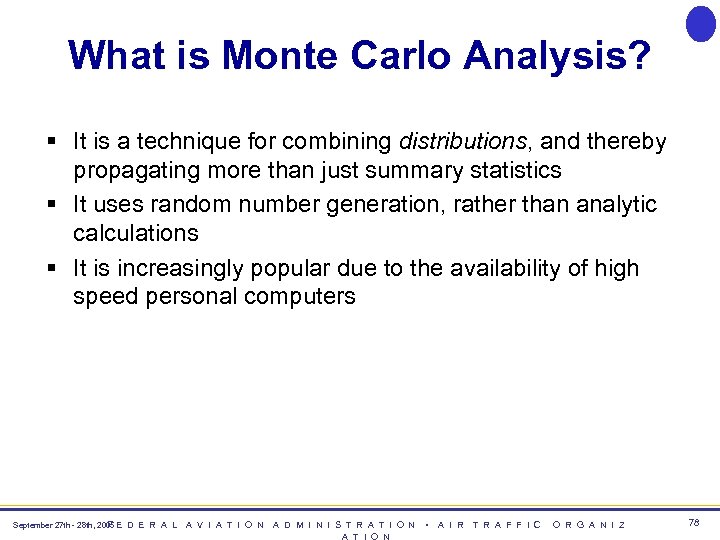 What is Monte Carlo Analysis? § It is a technique for combining distributions, and