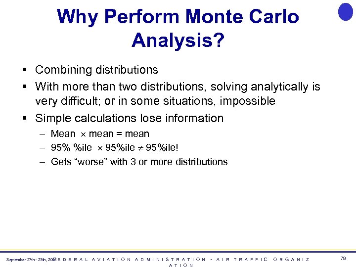 Why Perform Monte Carlo Analysis? § Combining distributions § With more than two distributions,