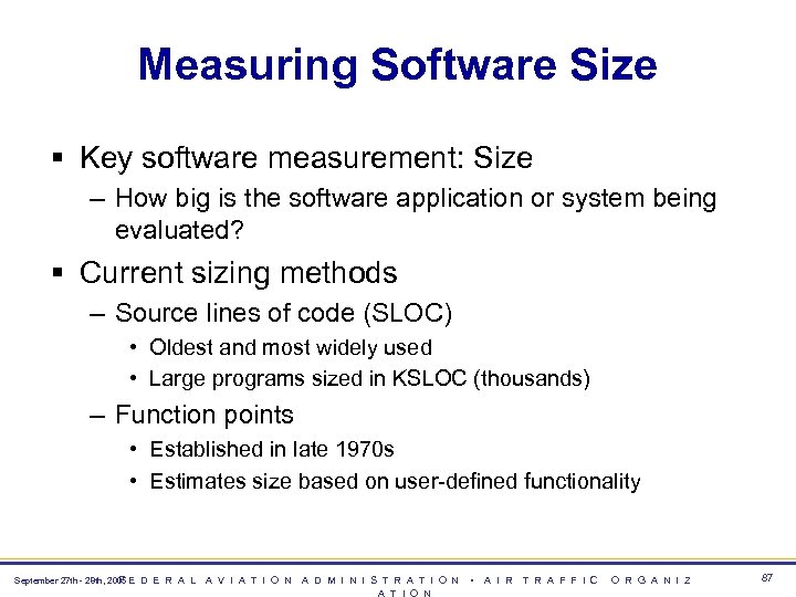 Measuring Software Size § Key software measurement: Size – How big is the software