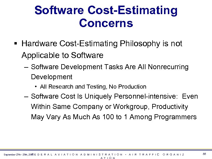 Software Cost-Estimating Concerns § Hardware Cost-Estimating Philosophy is not Applicable to Software – Software