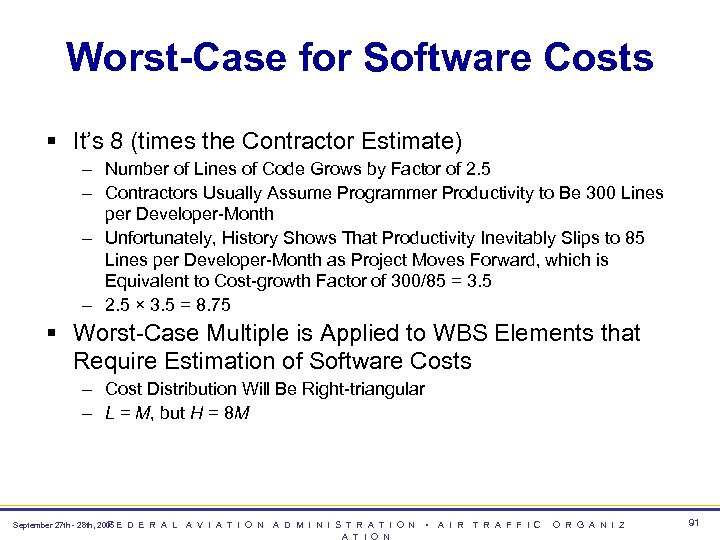 Worst-Case for Software Costs § It’s 8 (times the Contractor Estimate) – Number of