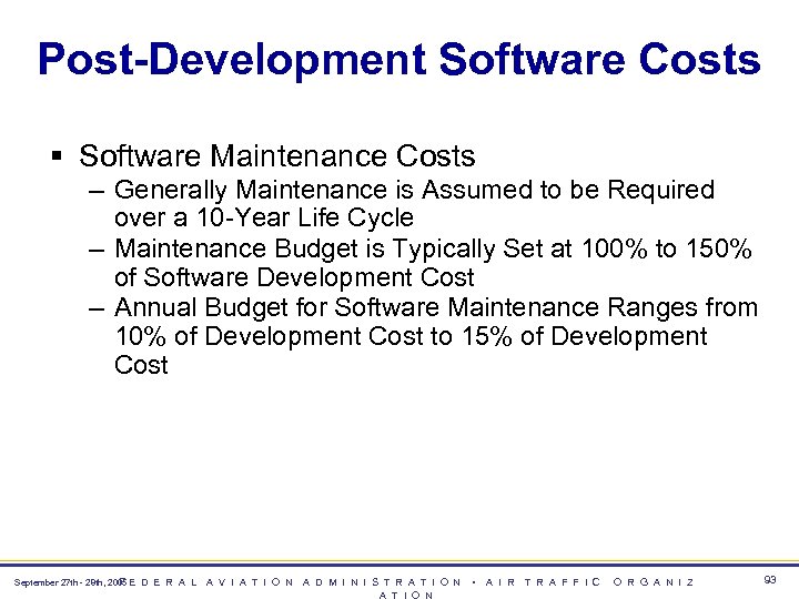Post-Development Software Costs § Software Maintenance Costs – Generally Maintenance is Assumed to be