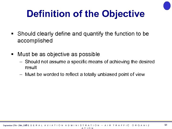 Definition of the Objective § Should clearly define and quantify the function to be
