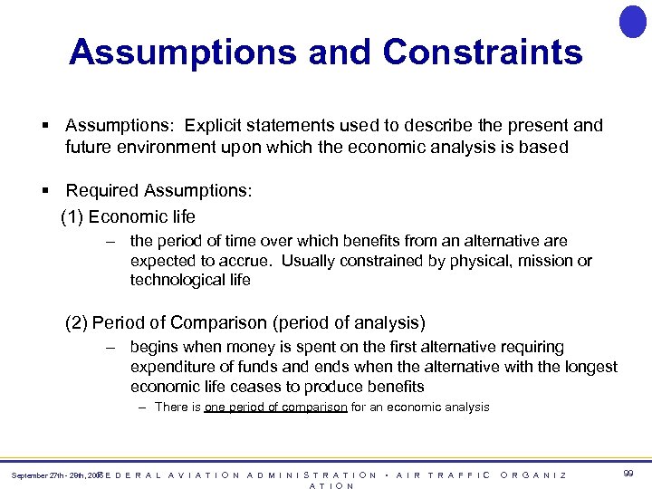 Assumptions and Constraints § Assumptions: Explicit statements used to describe the present and future