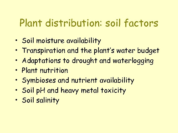 Plant distribution: soil factors • • Soil moisture availability Transpiration and the plant’s water