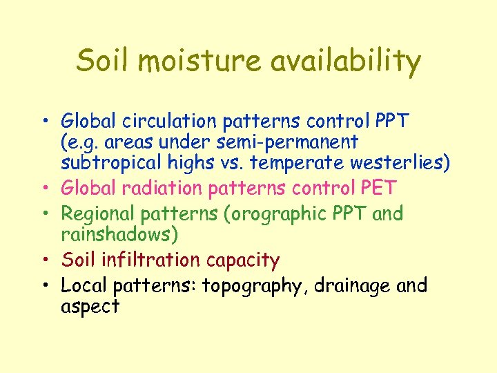 Soil moisture availability • Global circulation patterns control PPT (e. g. areas under semi-permanent