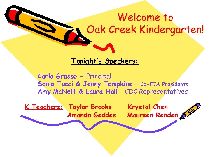 Welcome to Oak Creek Kindergarten! Tonight’s Speakers: Carlo Grasso - Principal Sonia Tucci &