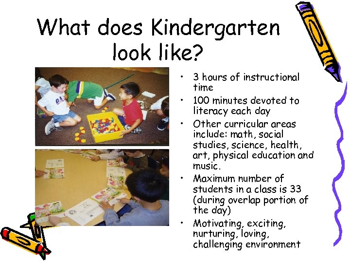 What does Kindergarten look like? • 3 hours of instructional time • 100 minutes