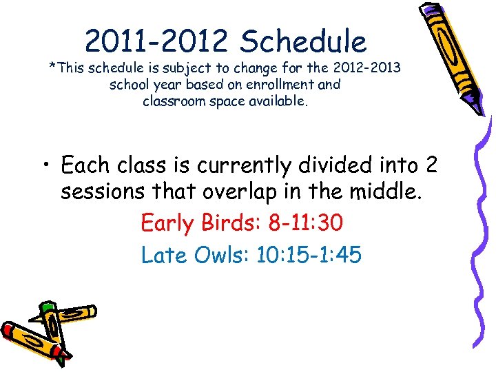 2011 -2012 Schedule *This schedule is subject to change for the 2012 -2013 school