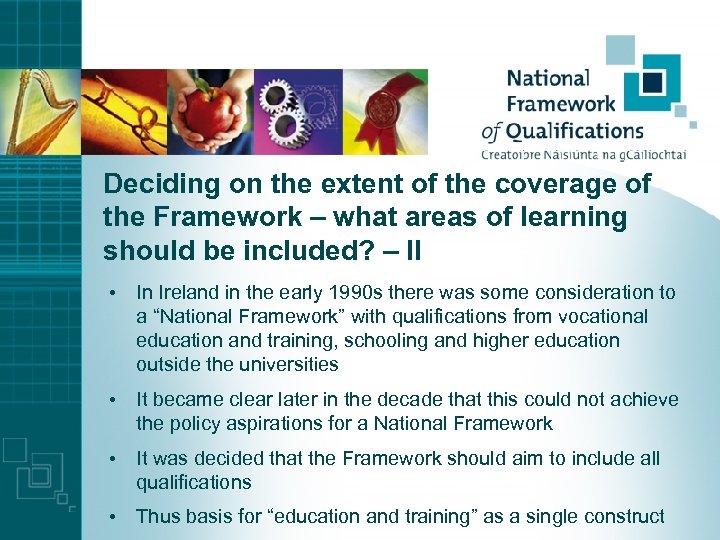 Deciding on the extent of the coverage of the Framework – what areas of