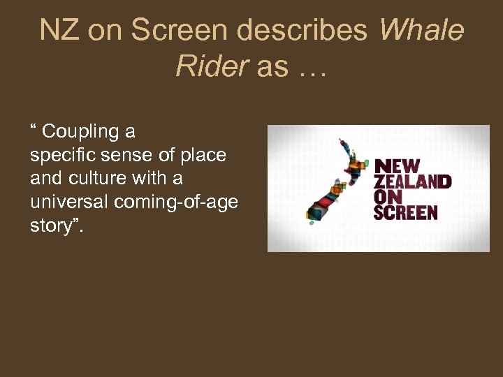 NZ on Screen describes Whale Rider as … “ Coupling a specific sense of