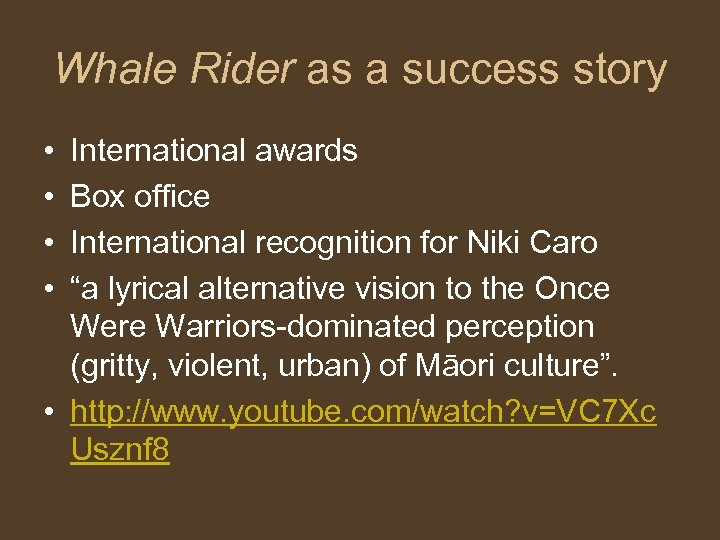 Whale Rider as a success story • • International awards Box office International recognition