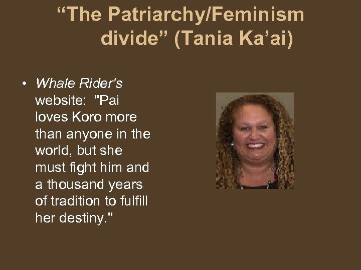 “The Patriarchy/Feminism divide” (Tania Ka’ai) • Whale Rider’s website: 