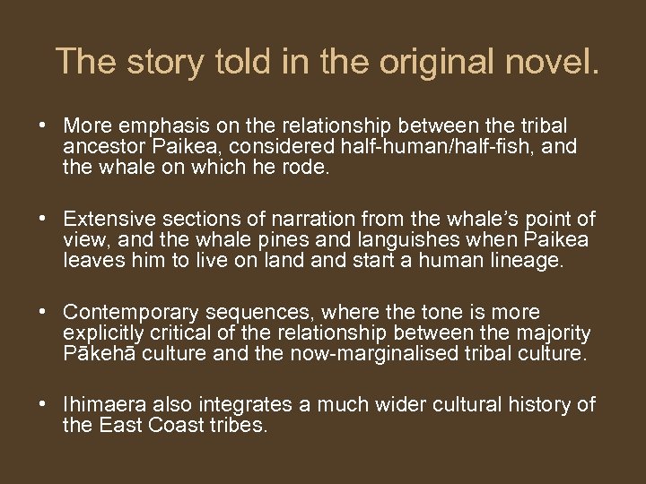  The story told in the original novel. • More emphasis on the relationship