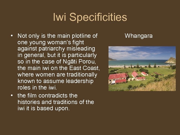 Iwi Specificities • Not only is the main plotline of Whangara one young woman’s