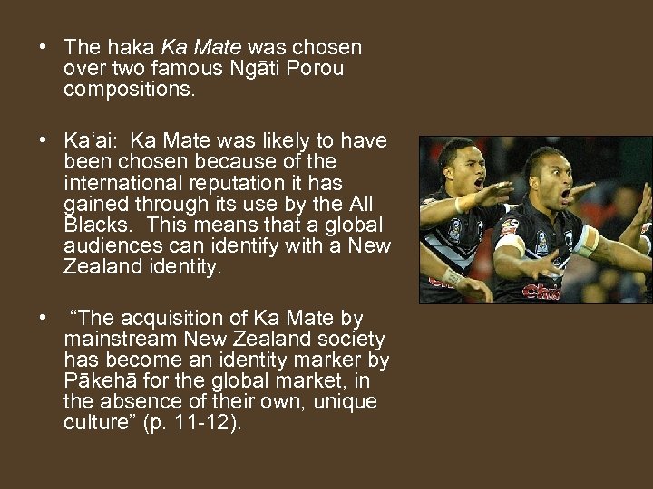  • The haka Ka Mate was chosen over two famous Ngāti Porou compositions.