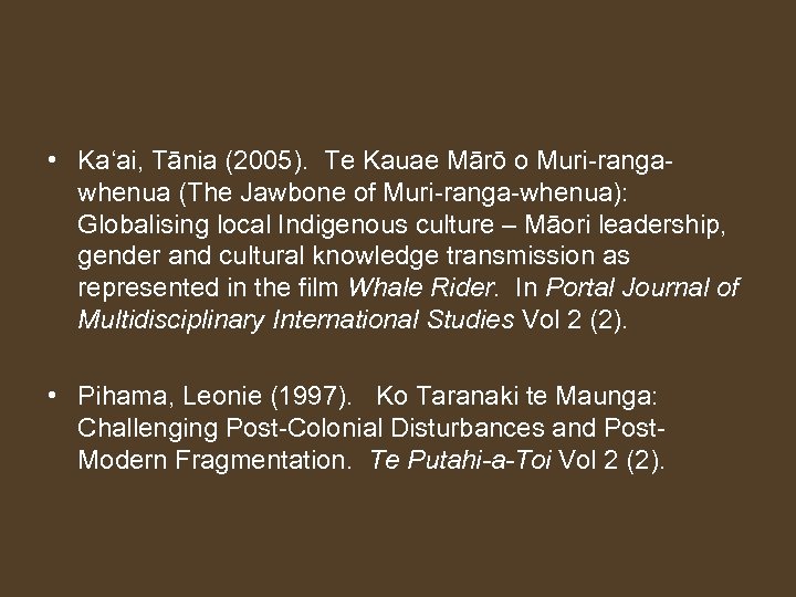  • Ka‘ai, Tānia (2005). Te Kauae Mārō o Muri-rangawhenua (The Jawbone of Muri-ranga-whenua):