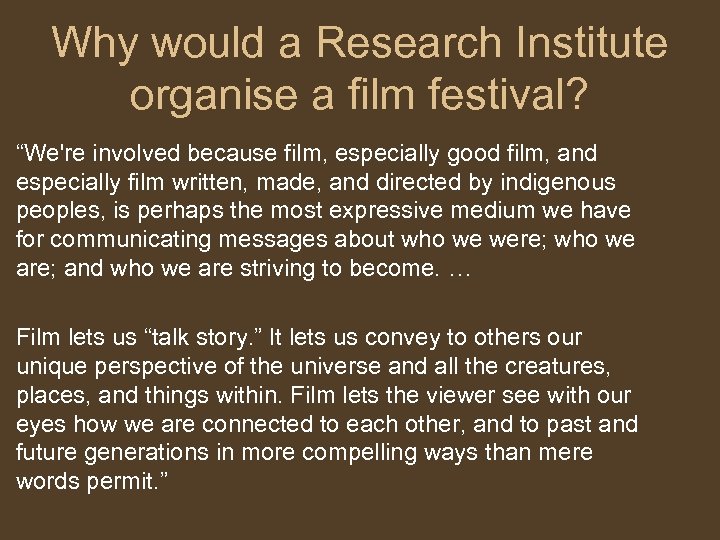 Why would a Research Institute organise a film festival? “We're involved because film, especially