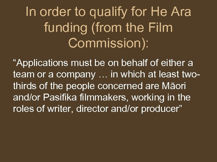 In order to qualify for He Ara funding (from the Film Commission): “Applications must
