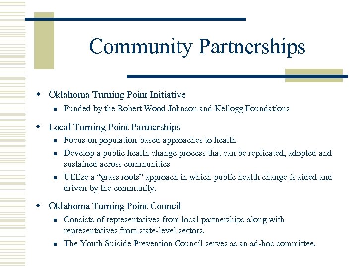 Community Partnerships w Oklahoma Turning Point Initiative n Funded by the Robert Wood Johnson