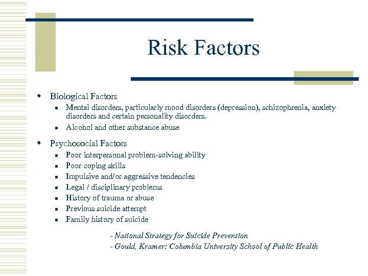 Risk Factors w Biological Factors n n Mental disorders, particularly mood disorders (depression), schizophrenia,