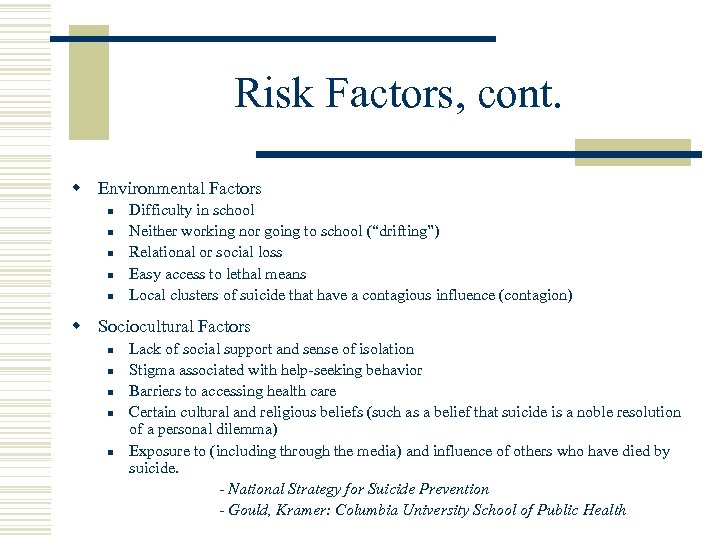Risk Factors, cont. w Environmental Factors n n n Difficulty in school Neither working