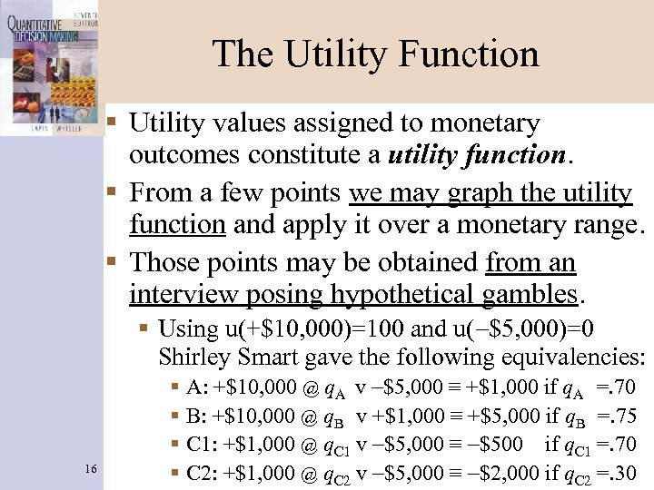 The Utility Function § Utility values assigned to monetary outcomes constitute a utility function.