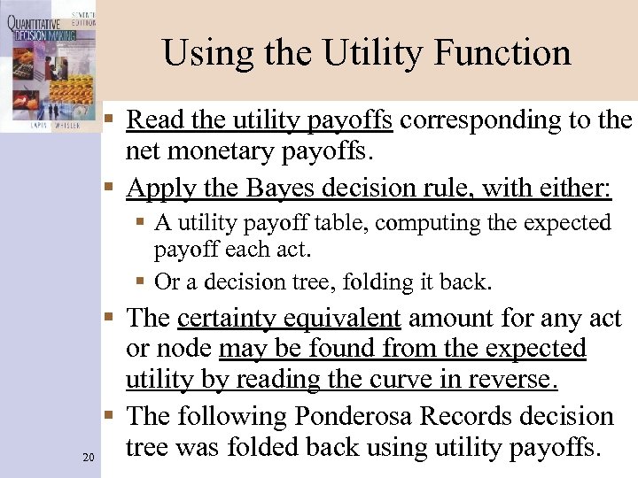 Using the Utility Function § Read the utility payoffs corresponding to the net monetary