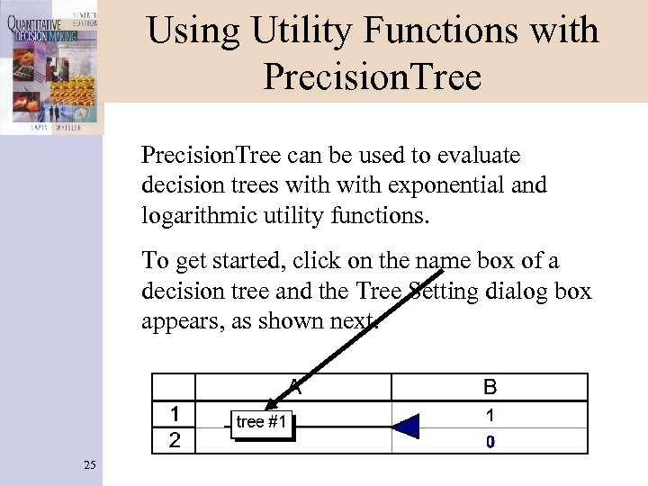 Using Utility Functions with Precision. Tree can be used to evaluate decision trees with