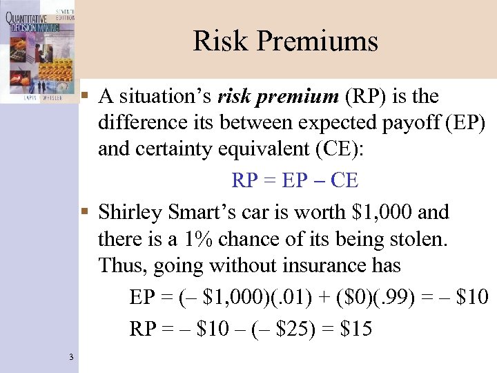 Risk Premiums § A situation’s risk premium (RP) is the difference its between expected