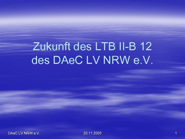 Zukunft des LTB II-B 12 des DAe. C LV NRW e. V. 20. 11.