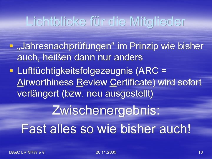 Lichtblicke für die Mitglieder § „Jahresnachprüfungen“ im Prinzip wie bisher auch, heißen dann nur