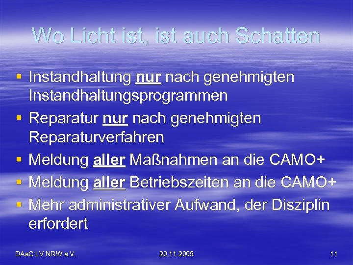 Wo Licht ist, ist auch Schatten § Instandhaltung nur nach genehmigten Instandhaltungsprogrammen § Reparatur