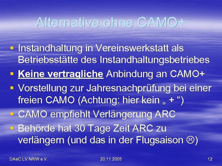 Alternative ohne CAMO+ § Instandhaltung in Vereinswerkstatt als Betriebsstätte des Instandhaltungsbetriebes § Keine vertragliche
