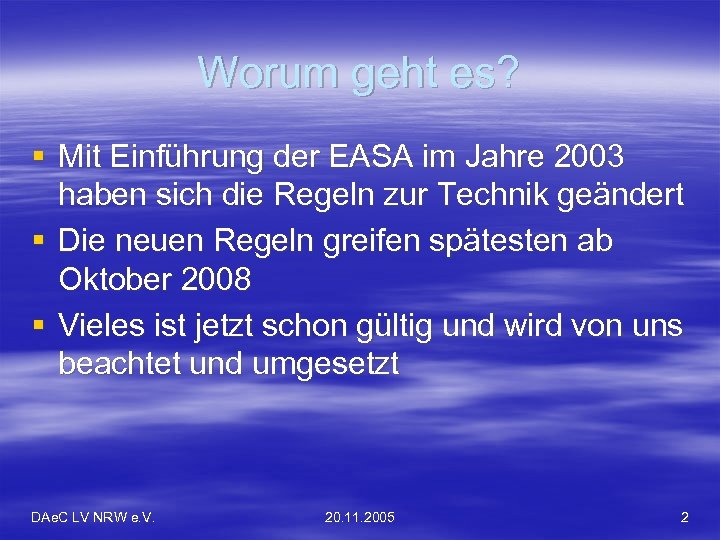 Worum geht es? § Mit Einführung der EASA im Jahre 2003 haben sich die