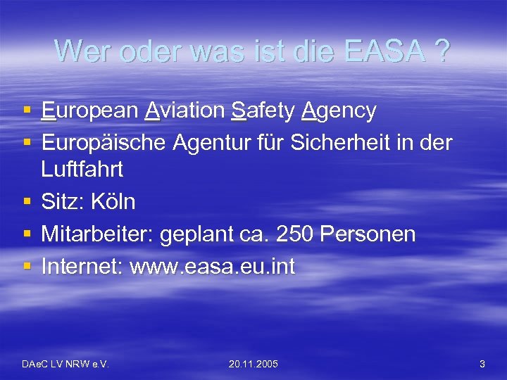 Wer oder was ist die EASA ? § European Aviation Safety Agency § Europäische