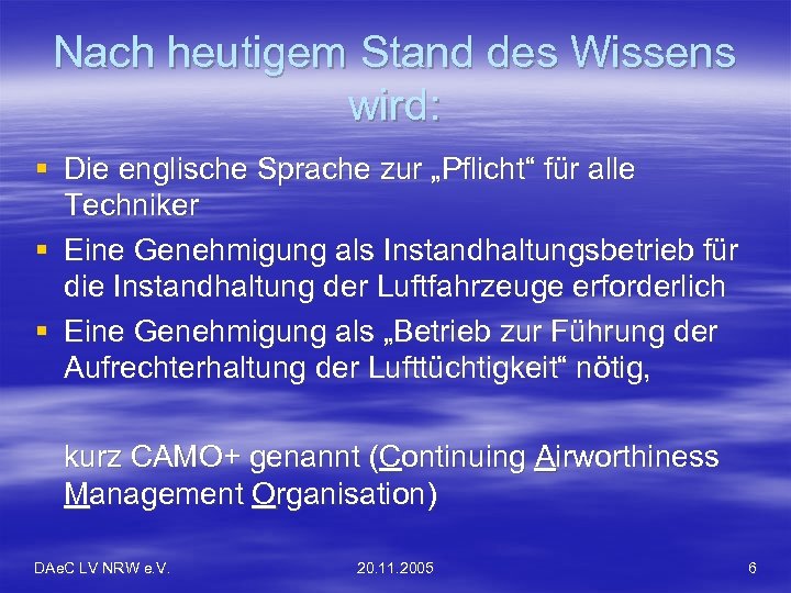 Nach heutigem Stand des Wissens wird: § Die englische Sprache zur „Pflicht“ für alle