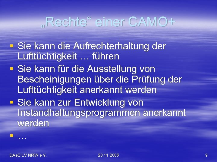 „Rechte“ einer CAMO+ § Sie kann die Aufrechterhaltung der Lufttüchtigkeit … führen § Sie