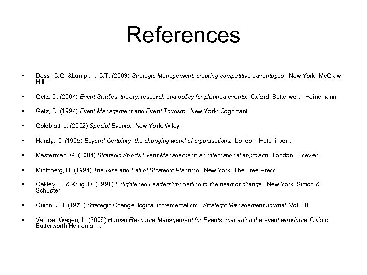 References • Dess, G. G. &Lumpkin, G. T. (2003) Strategic Management: creating competitive advantages.