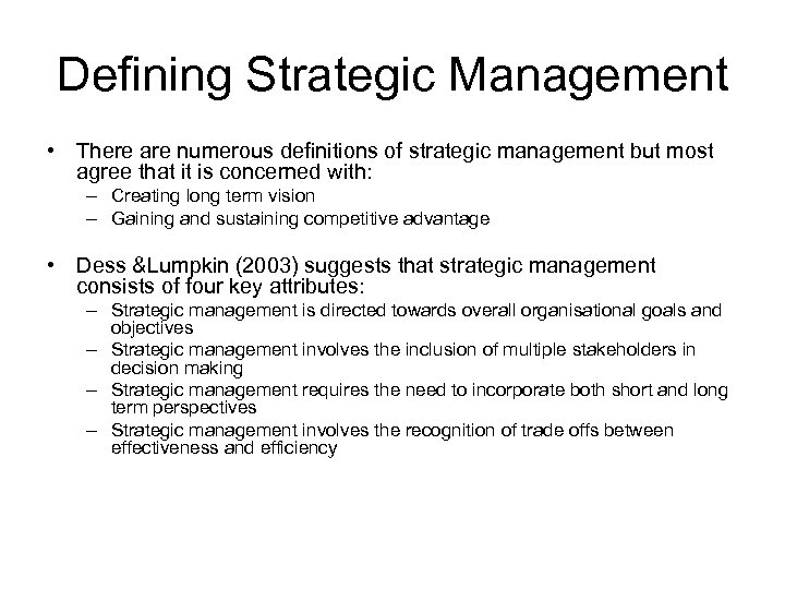 Defining Strategic Management • There are numerous definitions of strategic management but most agree