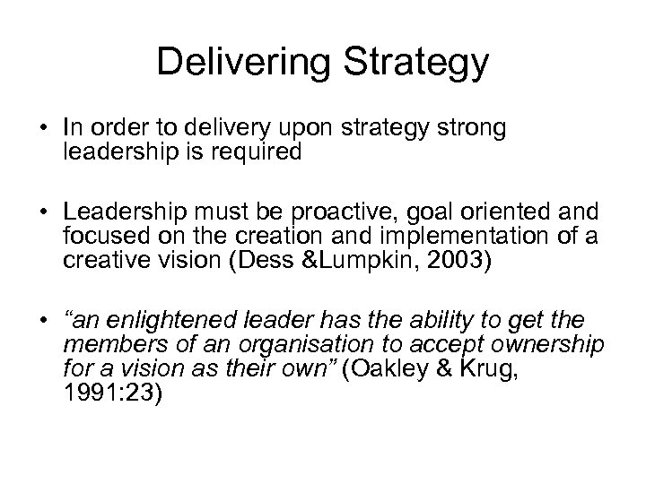 Delivering Strategy • In order to delivery upon strategy strong leadership is required •