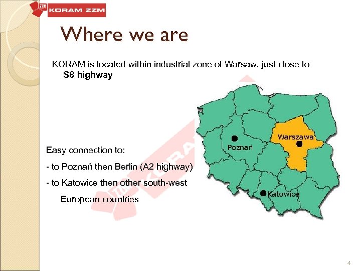 Where we are KORAM is located within industrial zone of Warsaw, just close to