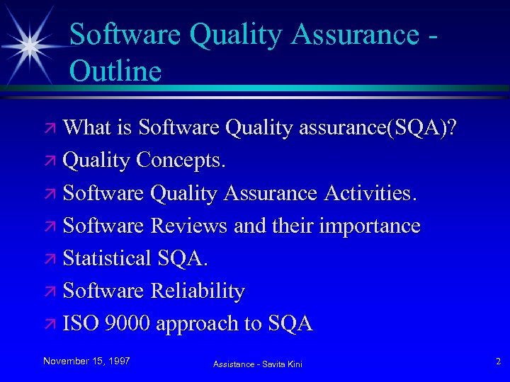 Software Quality Assurance Outline ä What is Software Quality assurance(SQA)? ä Quality Concepts. ä
