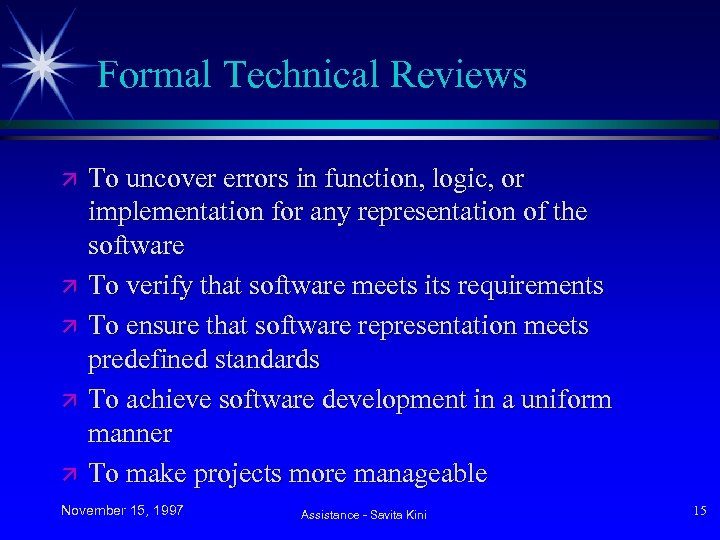 Formal Technical Reviews ä ä ä To uncover errors in function, logic, or implementation