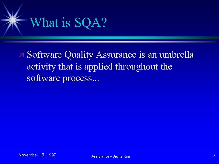 What is SQA? ä Software Quality Assurance is an umbrella activity that is applied