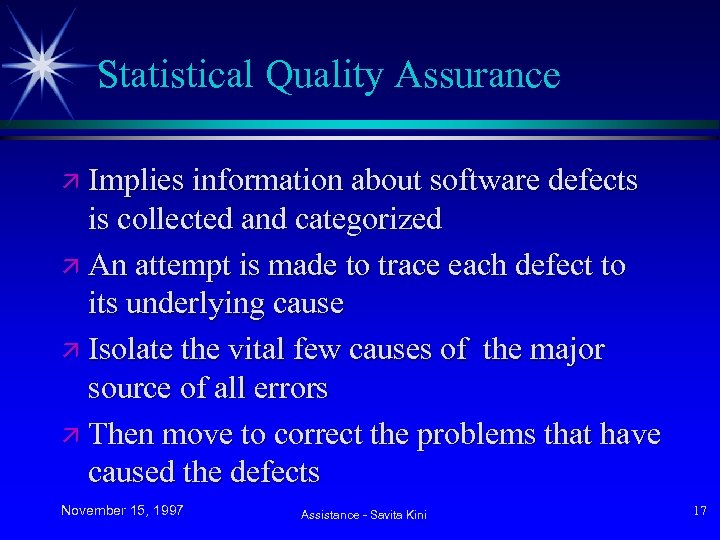 Statistical Quality Assurance ä Implies information about software defects is collected and categorized ä